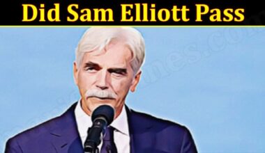 Did Sam Elliott Pass Away March 2022 Update
